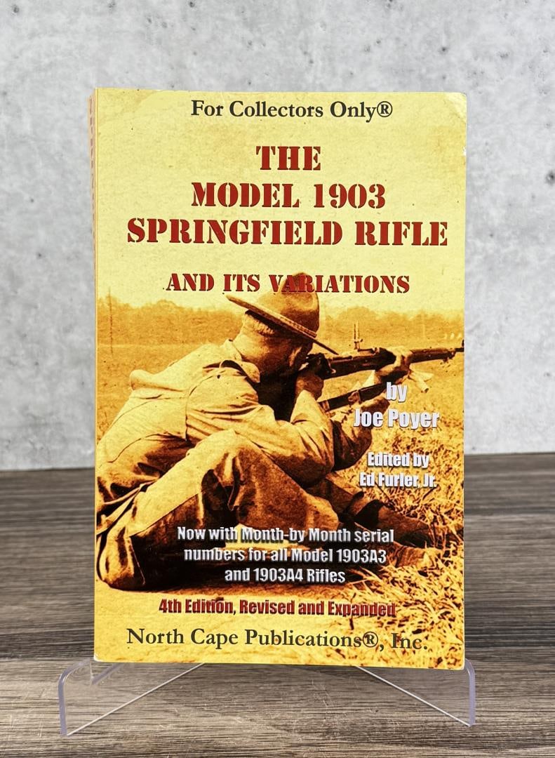 The Model 1903 Springfield Rifle: Joe Poyer, Ed Furler Jr. 4th edition, revised and expanded. 2013