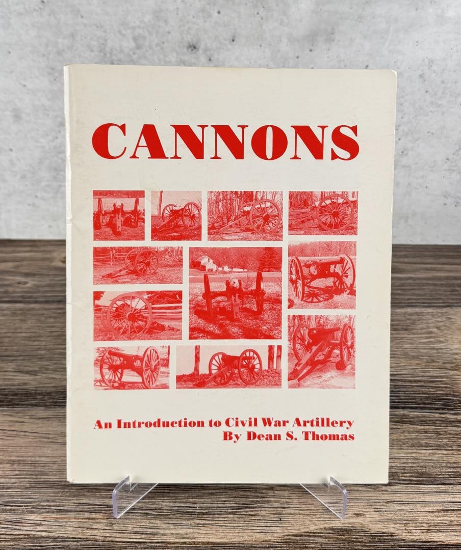 Cannons An Introduction to Civil War Artillery: Signed. Dean S. Thomas. 1985.