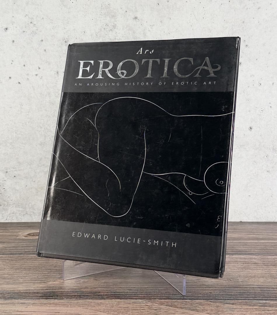 Ars Erotica An Arousing History of Erotic Art: Edward Lucie-Smith. 1997.