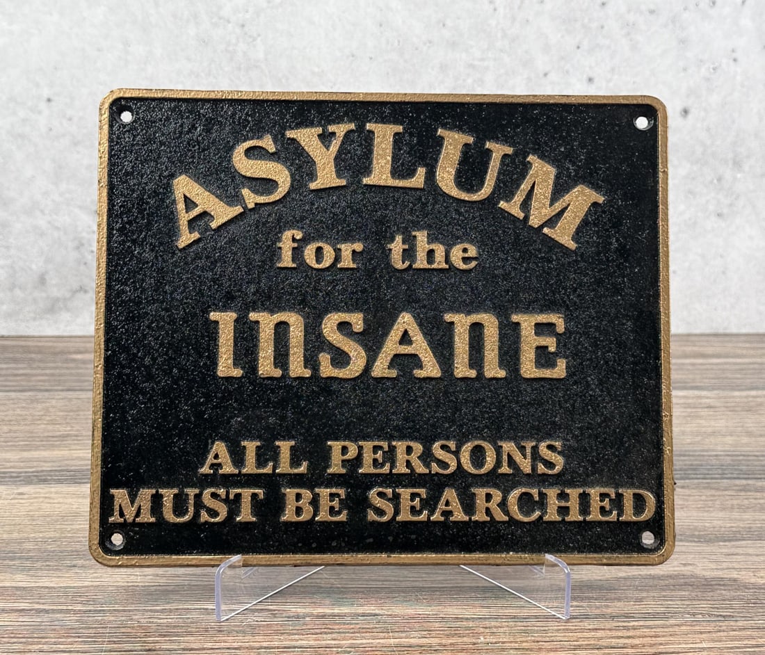 Insane Asylum Cast iron Sign (1 of 3)