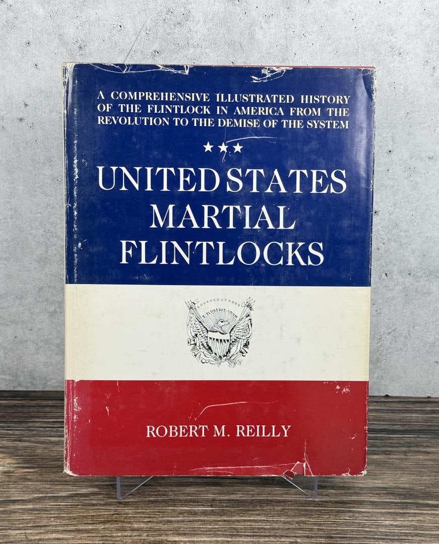 United States Martial Flintlocks: Robert M Reilly, 1986
