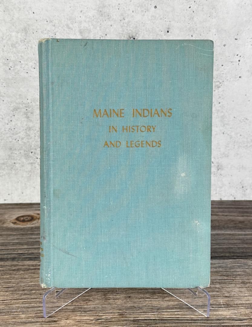Maine Indians in History and Legends: Maine Writers Research Club. 1952