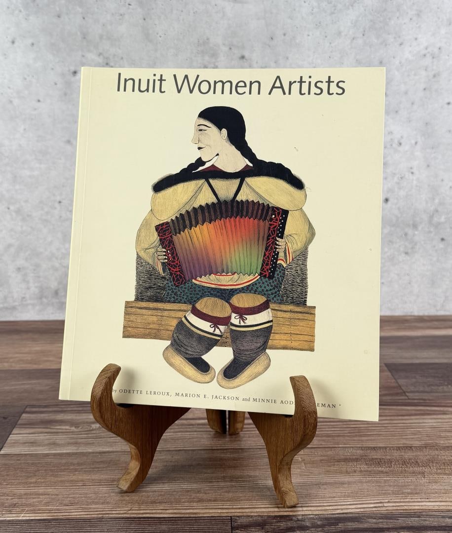 Inuit Women Artists Voices from Cape Dorset: Odette Leroux, Marion E. Jackson and Minnie Aodla Freeman. 1996.