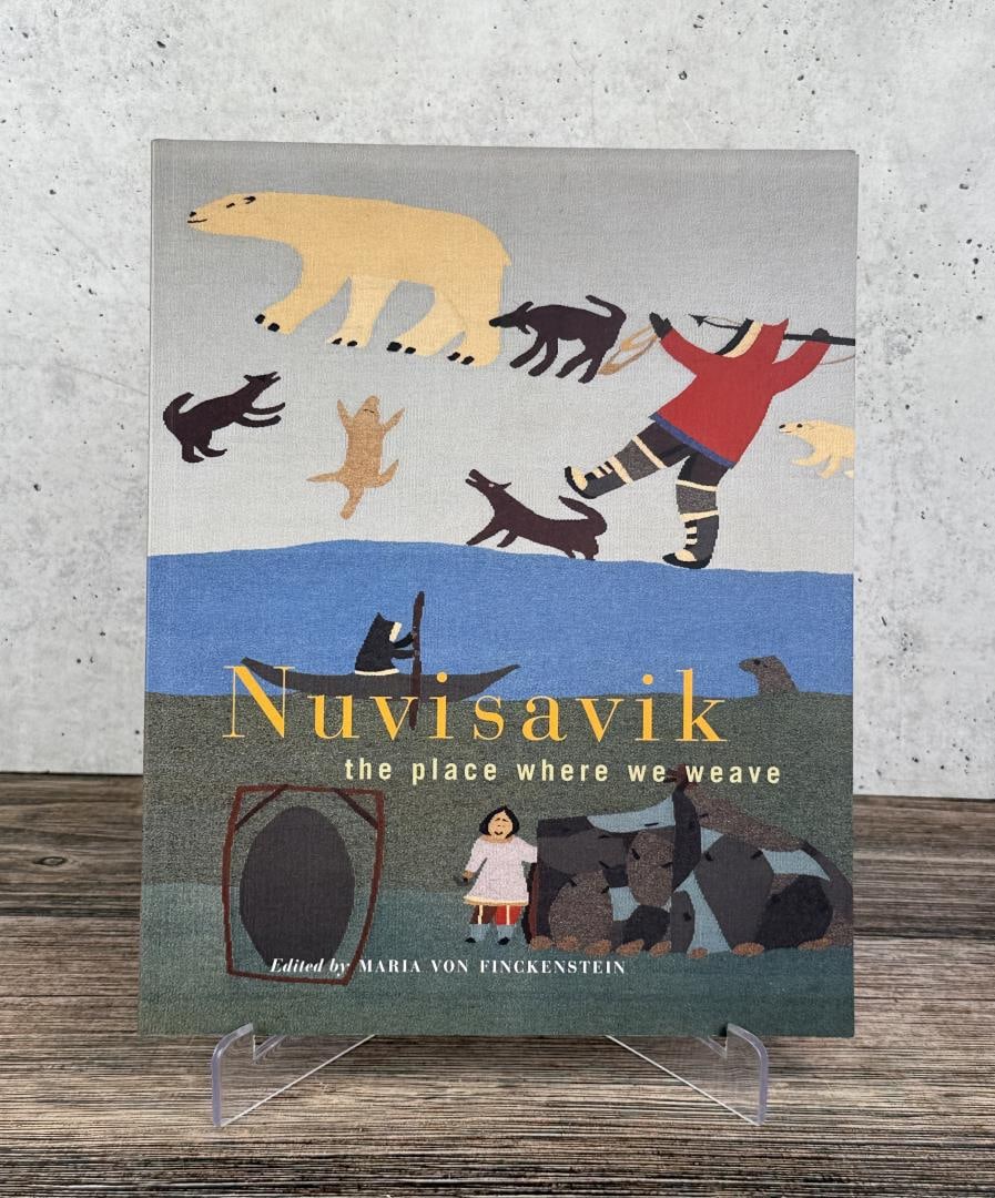 Nuvisavik The Place Where We Weave: Maria Von Finckenstein, 2002.