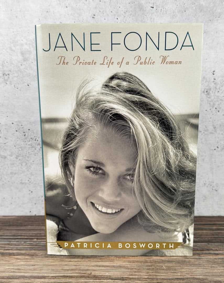 Jane Fonda The Private Life of a Public Woman: Patricia Bosworth, 2011.
