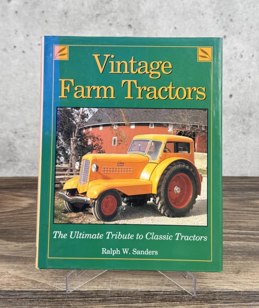 Vintage Farm Tractors: Ralph W. Sanders, 1996. The Ultimate Tribute to Classic Tractors.