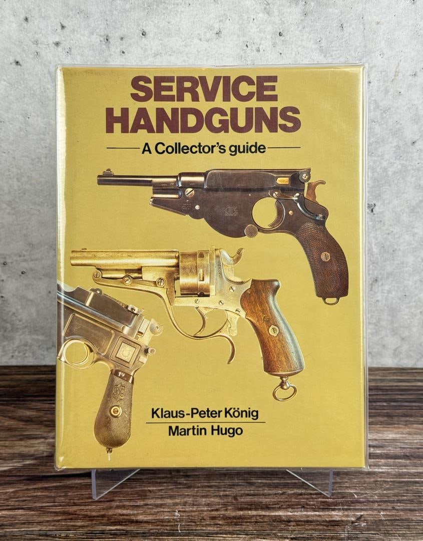 Service Handguns A Collector's Guide: Klaus Peter Konig. 1988