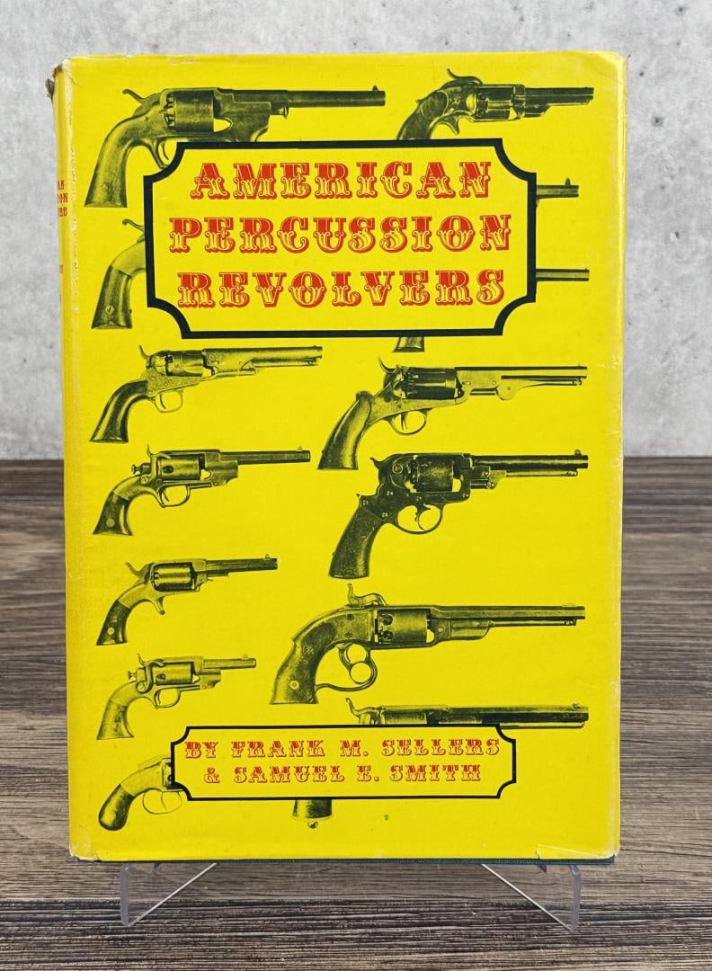 American Percussion Revolvers Author Signed: Frank M. Sellers & Samuel R. Smith, 1971. Signed by Frank Sellers and dedicated to artist Alan Jay Gaines.