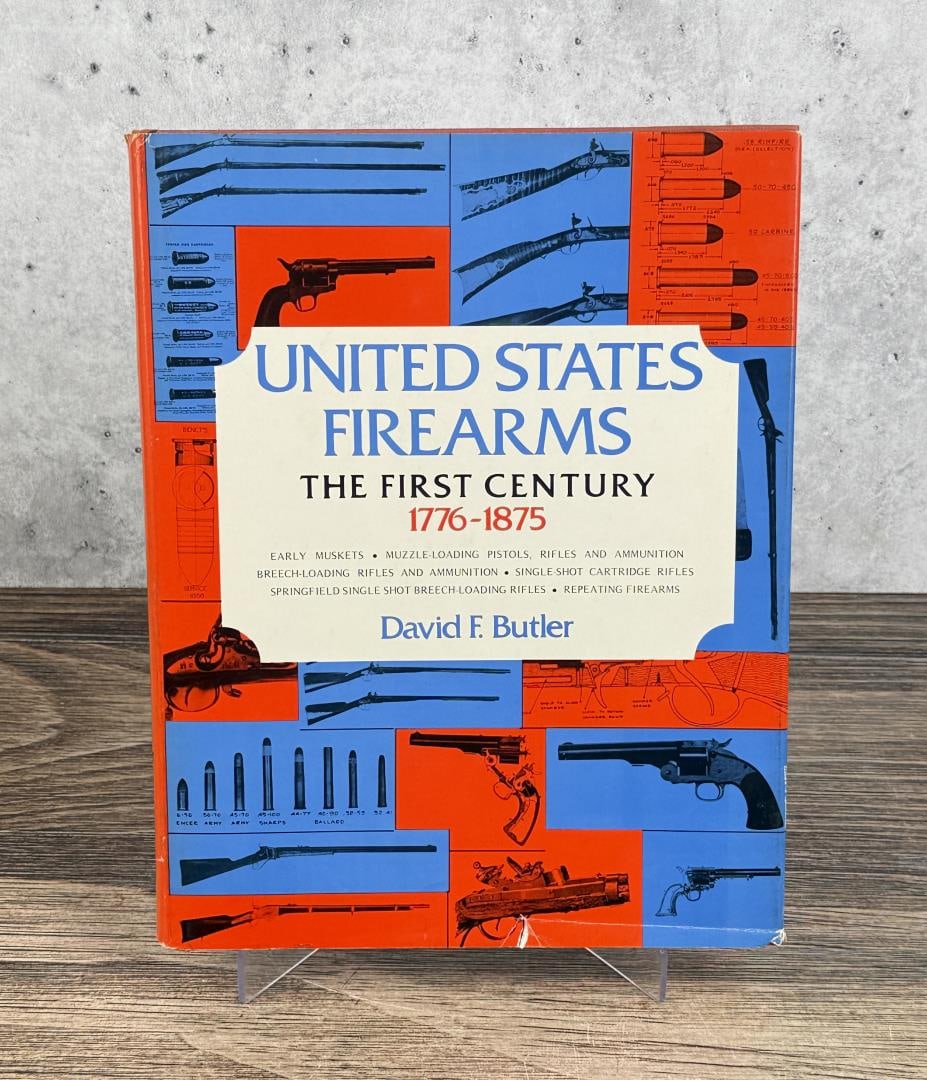 United States Firearms The First Century 1776-1875: David F. Butler, 1971.