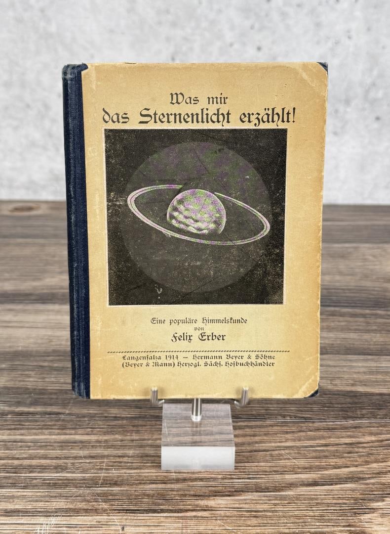 Was Mir Das Sternelicht Erzahlt: What the Starlight Tells Me. Felix Erber. 1914, First Edition. Provenance: The Rocket Development Library of Herbert Schaefer Herbert Schaefer was born and educated in Berlin, Germany and worked in