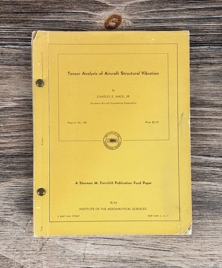 Tensor Analysis of Aircraft Structural Vibration: Charles E. Mack Jr. 1946. Provenance: The Rocket Development Library of Herbert Schaefer Herbert Schaefer was born and educated in Berlin, Germany and worked in the fields of mechanical and