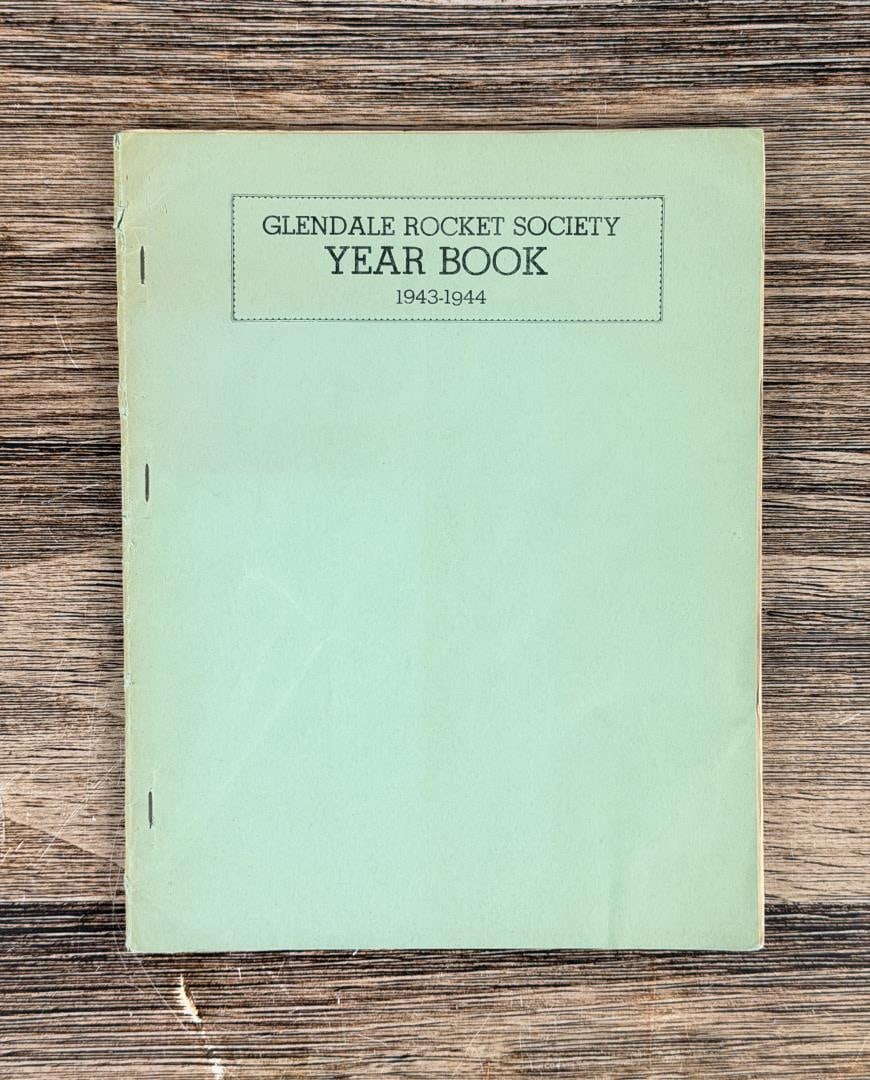 Glendale Rocket Society Yearbook 1943-1944: The First Annual Yearbook of the Glendale Rocket Society. 1944, Second Edition. Provenance: The Rocket Development Library of Herbert Schaefer Herbert Schaefer was born and educated in Berlin,