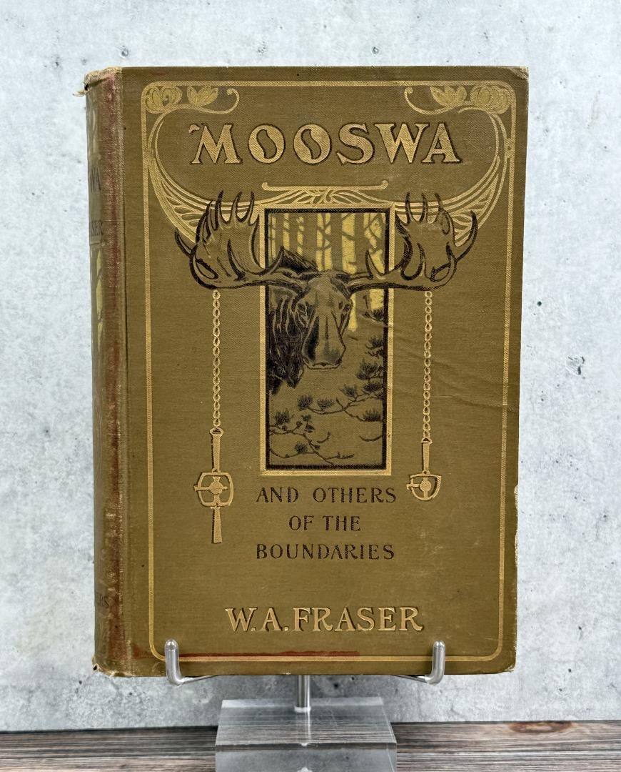 Mooswa & Others of the Boundaries: W.A. Fraser. 1900