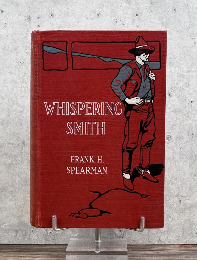 Whispering Smith: Frank H. Spearman. 1906