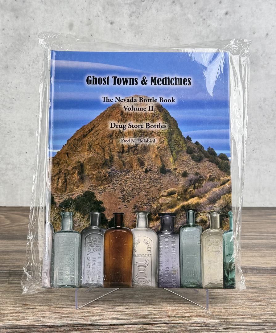 Ghost Towns & Medicines: The Nevada Bottle Book Volume II Drug Store Bottles. Fred N. Holabird. New in package.