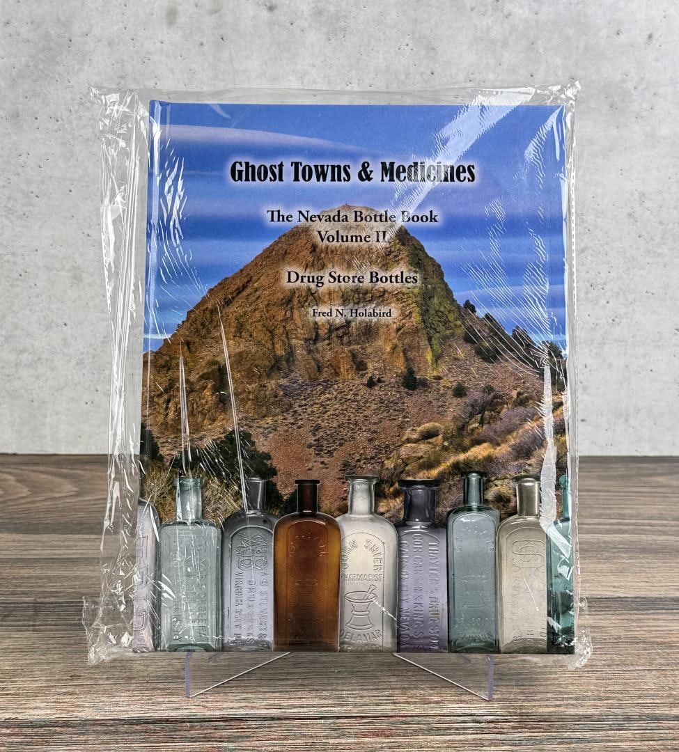 Ghost Towns & Medicines: The Nevada Bottle Book Volume II Drug Store Bottles. Fred N. Holabird. New in package.