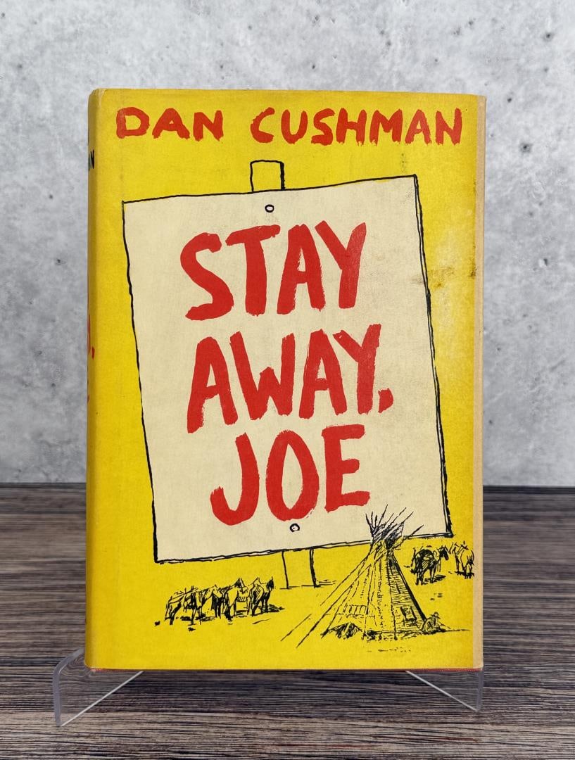 Stay Away Joe Author Signed: Dan Cushman. Author Signed 1st Edition. 1953