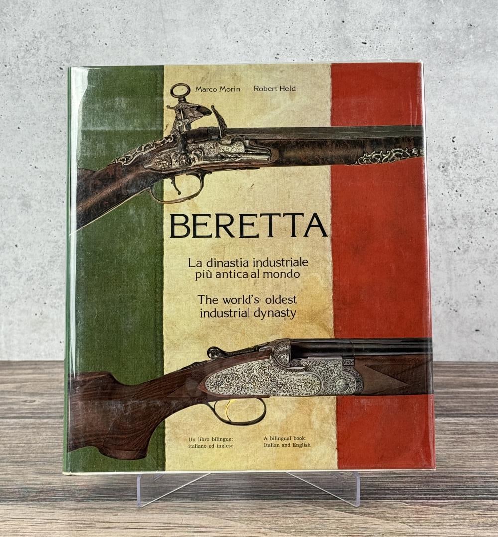 Beretta The World's Oldest Industrial Dynasty: Marco Morin, Robert Held. 1980