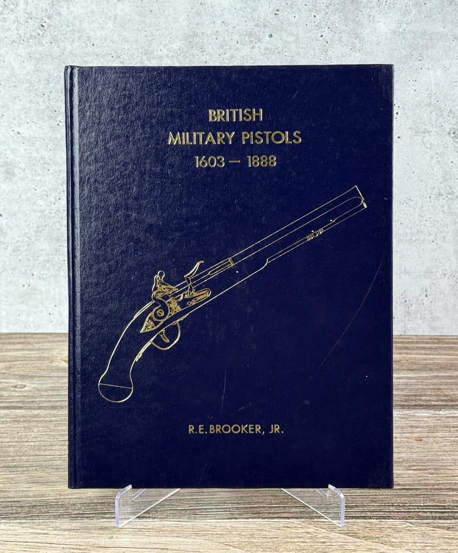 British Military Pistols 1603-1888: R.E. Brooker Jr. Author Signed. 1978