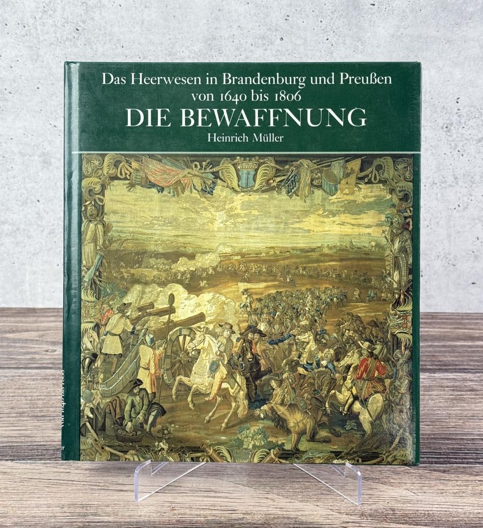 Das Heerwesen in Brandenburg: The Military System in Brandenburg and Prussia from 1640 to 1806. Heinrich Muller. 1991