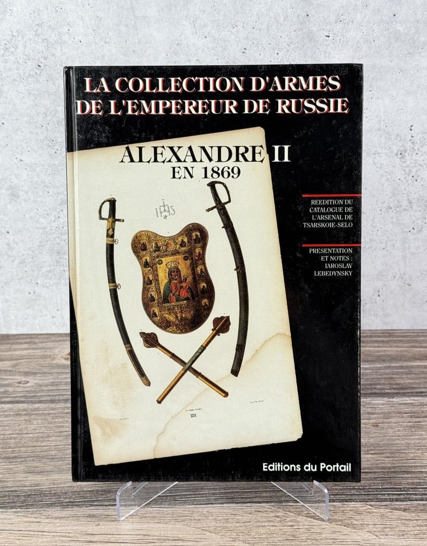 La Collection D'Armes De L'Empereur De Russie: Alexandre II. 1993