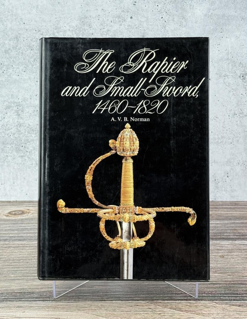 The Rapier and Small Sword 1460-1820: A.V.B. Norman. 1980