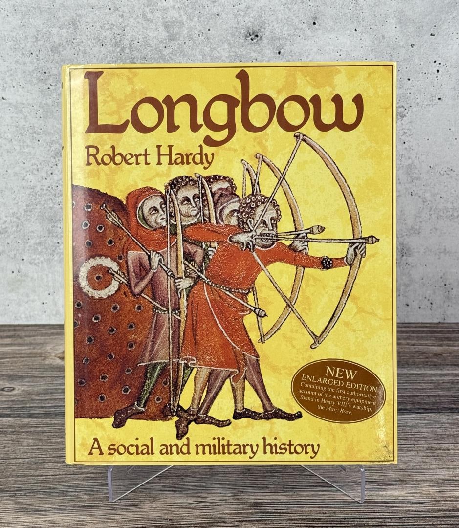 Longbow A Social and Military History: Robert Hardy. 1992