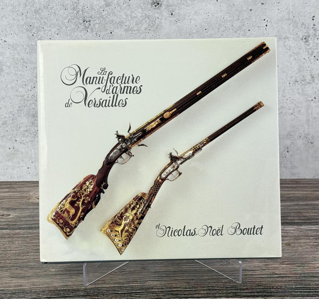 La Manufacture D'Armes de Versailles: Versailles Arms Factory. Nicolas Noel Boutet. 1993