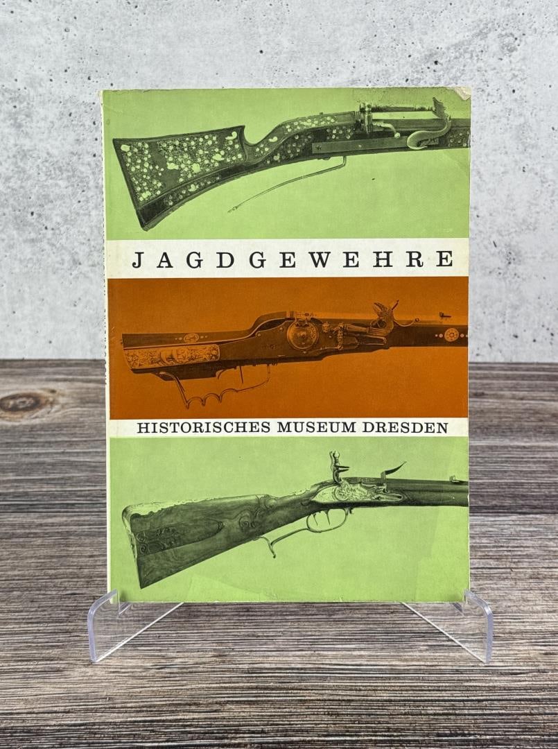 Hunting Rifles of the Dresden Historical Museum: Jagdgewehre Historisches Museum Dresden. Staatliche Kunstsammlungen Dresden, 1973.