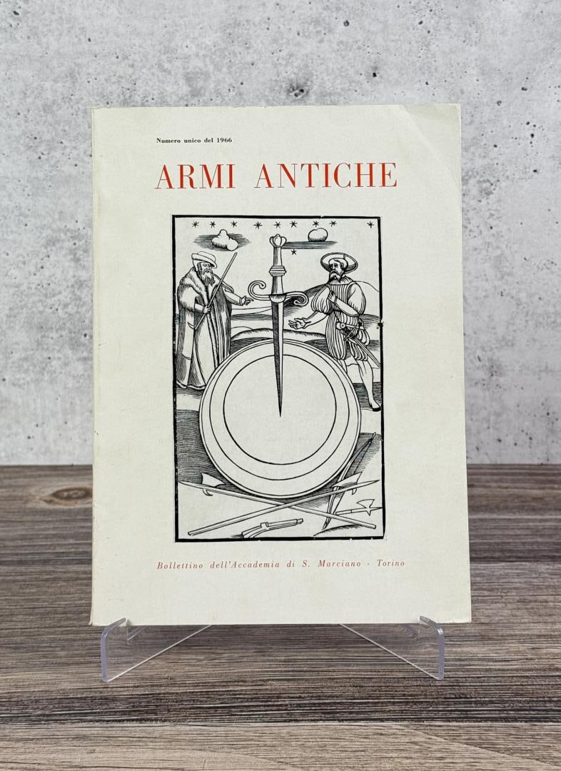 Antique Weapons Accademia di San Marciano: Accademia di San Marciano. Armi Antiche: Bollettino dell' Accademia di S. Marciano-Torino. Silvestrelli and Cappelletto, 1960.