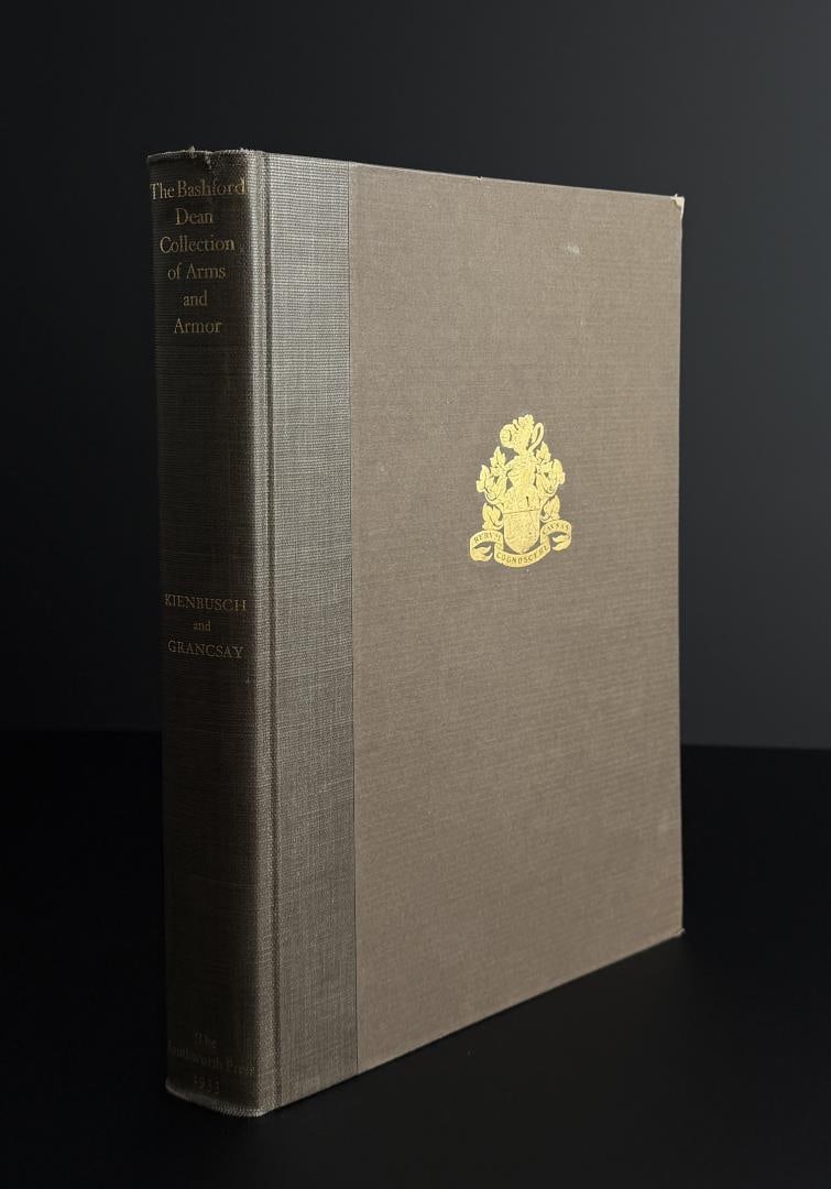 The Bashford Dean Collection of Arms and Armor: In the Metropolitan Museum of Art. Carl Von Kienbusch, Otto Kretzchmar, Steven V. Grancsay. 1933. First Printing.