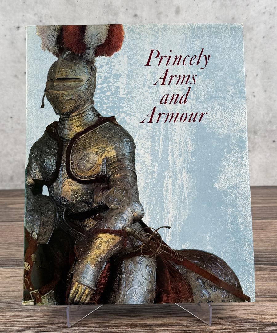 Princely Arms and Armour: Dresden Collection by Johannes Schobel. 1975.