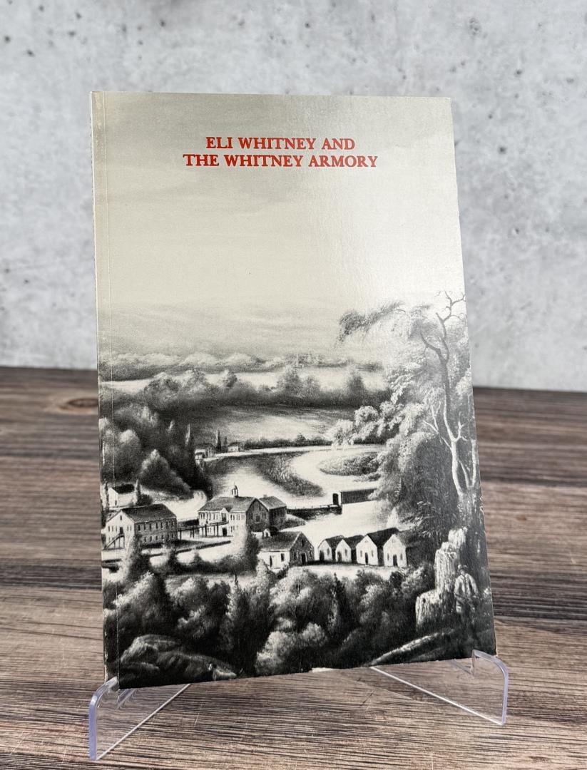 Eli Whitney and the Whitney Armory: Carolyn Cooper and Merrill Lindsay, 1979.