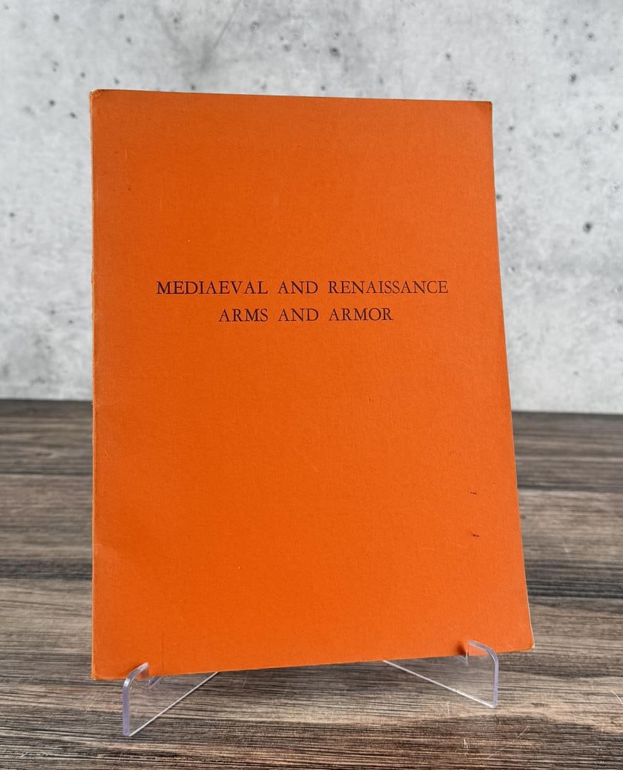 Medieval and Renaissance Arms and Armor: Los Angeles County Museum, 1953.