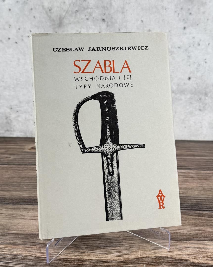 Eastern Sabre and Its National Types: Szabla wschodnia i jej typy narodowe. Czeslaw Jarnuszkiewicz, 1973.
