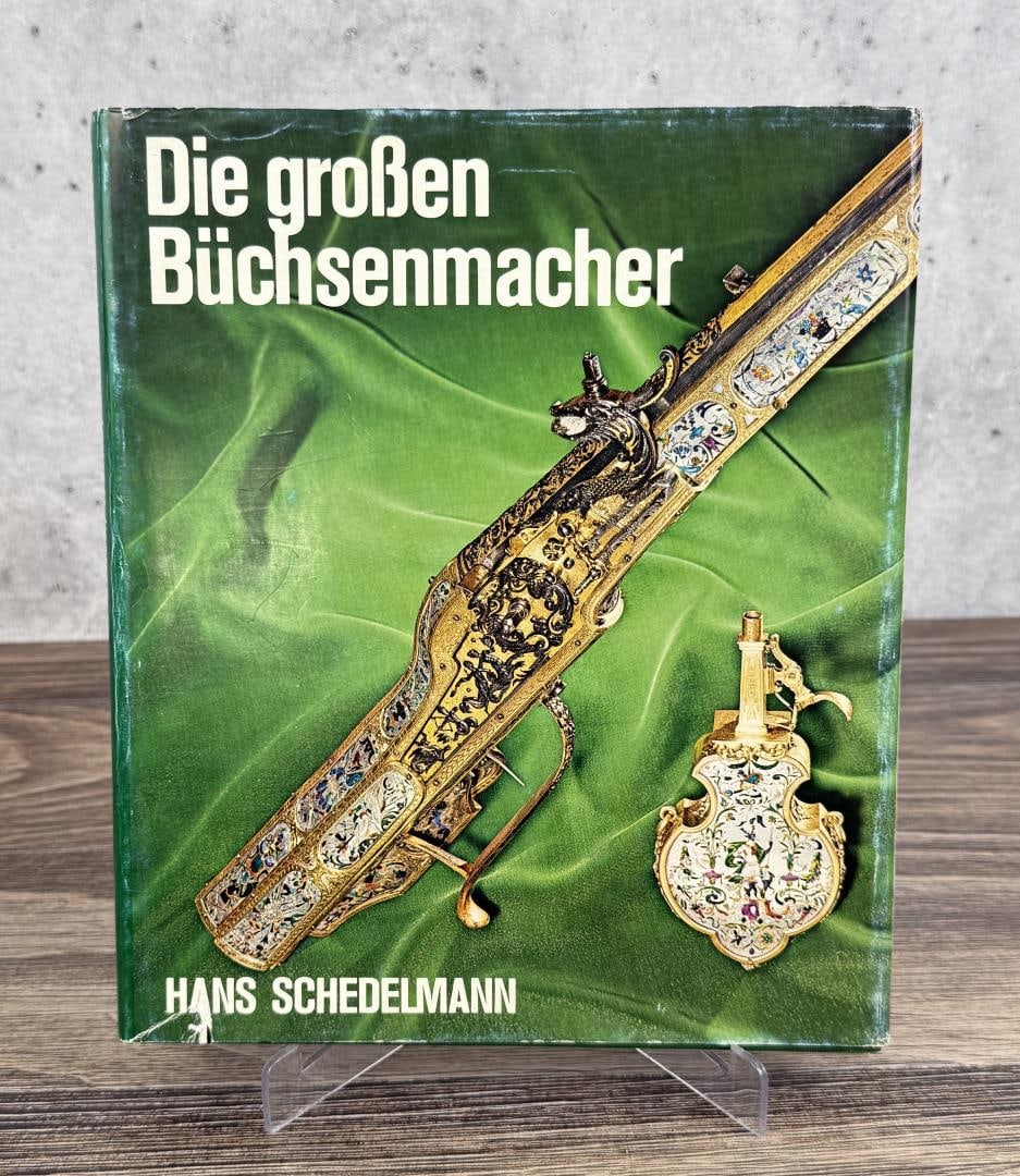 The Great Gunsmiths Die Grossen Buchsenmacher: Hans Schedelmann, 1972.