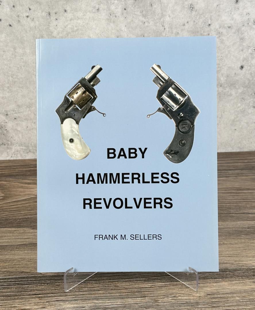 Baby Hammerless Revolvers: Frank M. Sellers. 2004