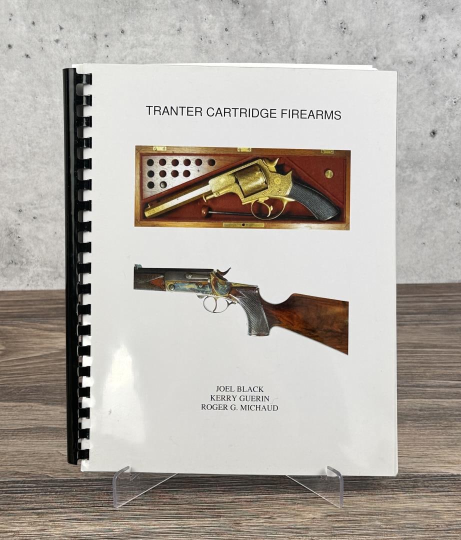 Tranter Cartridge Firearms Author Signed: Roger G. Michaud, Kerry Guerin, Joel Black. Unedited Preproduction Copy.
