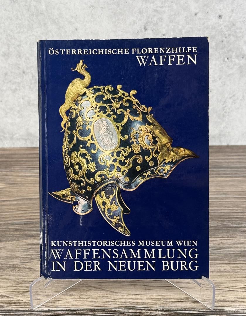 Historical Ceremonial Weapons: Osterreichische Florenzhilfe Waffen. Art History Museum Vienna. 1970