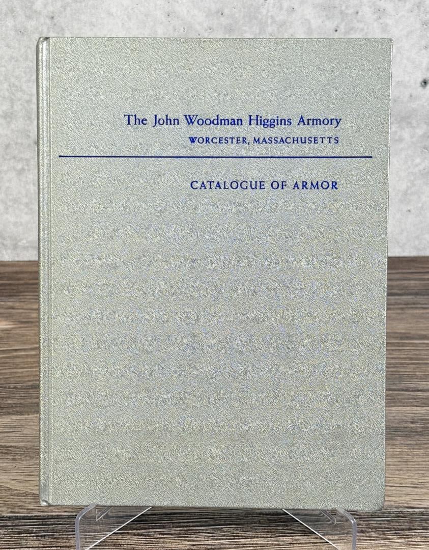 The John Woodman Higgins Armory: Catalogue of Armor. 1969