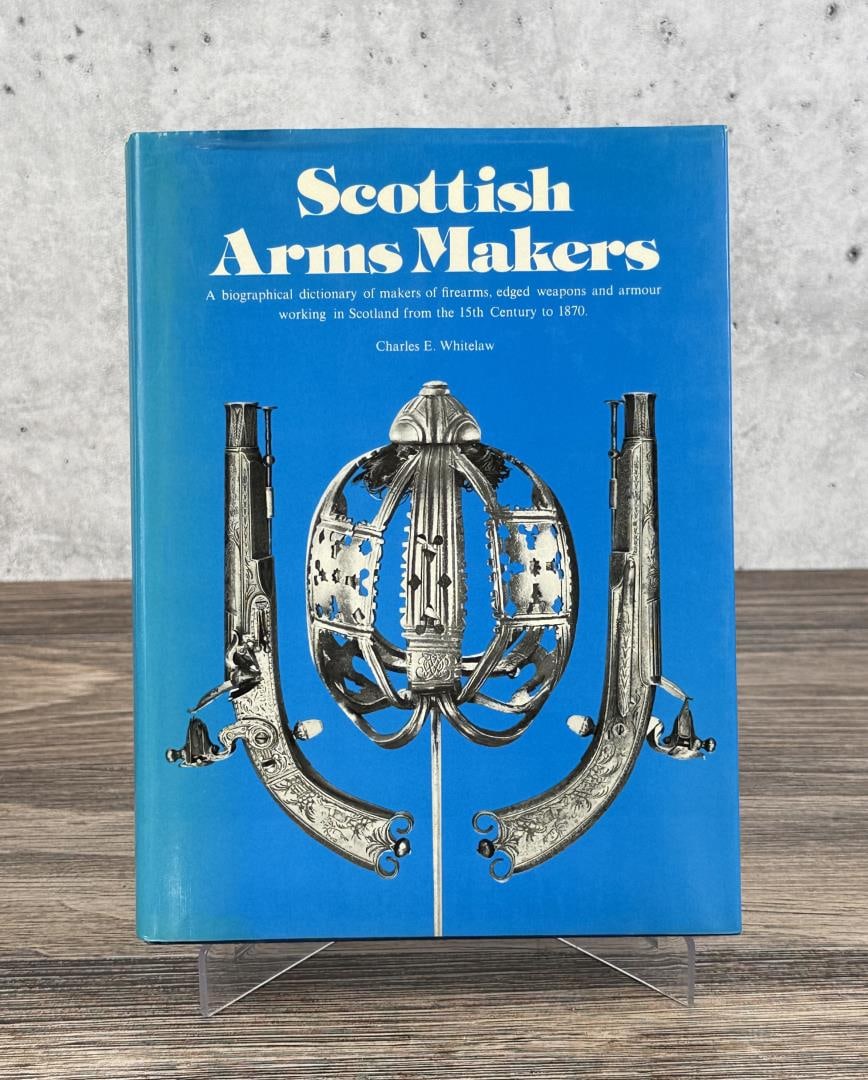 Scottish Arms Makers: Charles E. Whitelaw. 1977