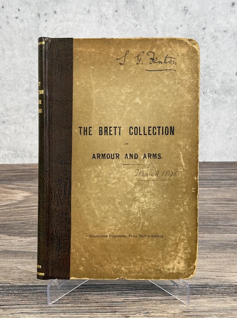 The Brett Collection of Armour and Arms: Catalogue of the Important Collection of Armour and Arms, Many of which have been exhibited at the Tudor, Armada & Venetian Exhibitions, of Edwin J. Brett.