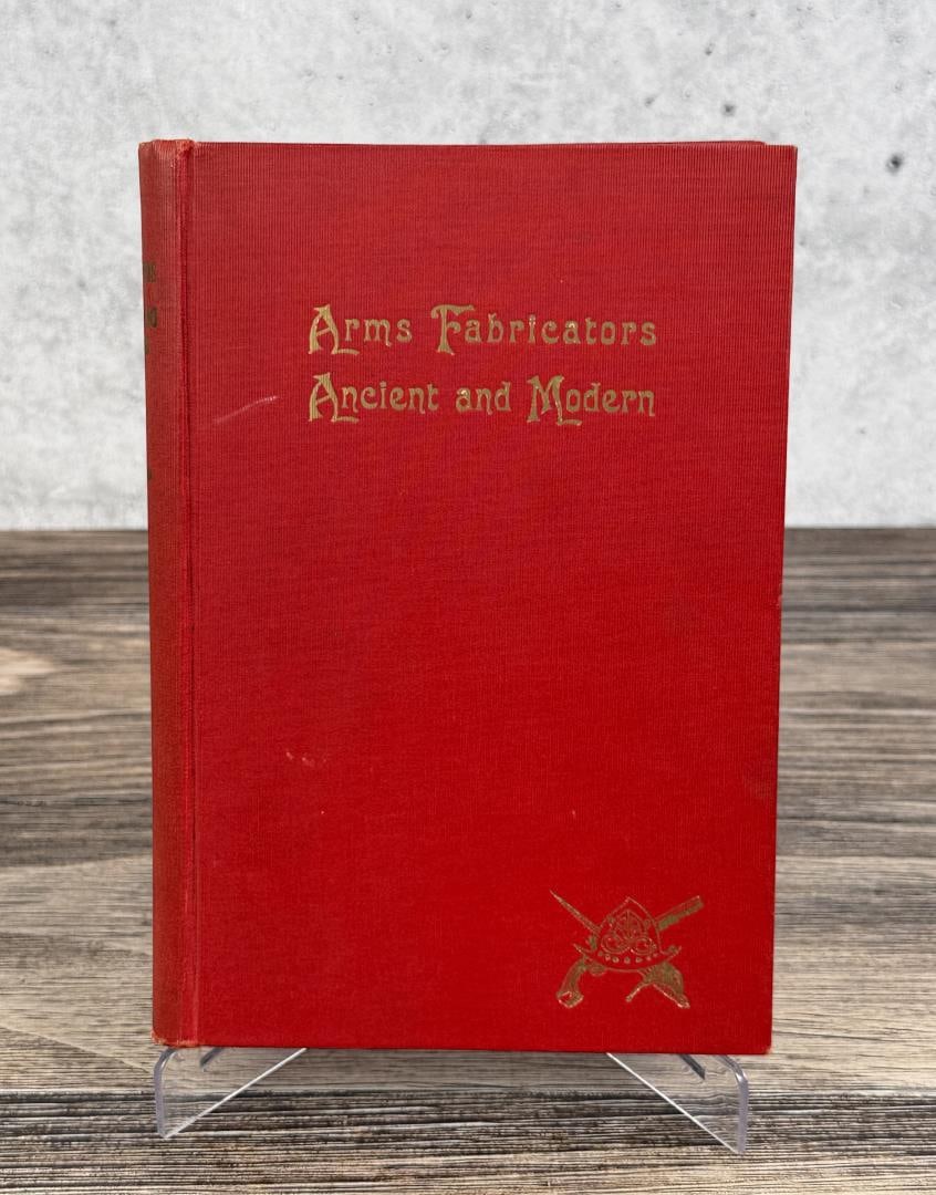 Arms Fabricators Ancient and Modern: Robert Edward Gardner. 1934