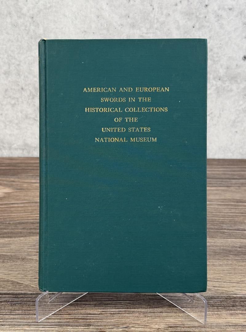 American and European Swords: In the Historical Collections of the United States National Museum. Theodore T. Beltoe 1970