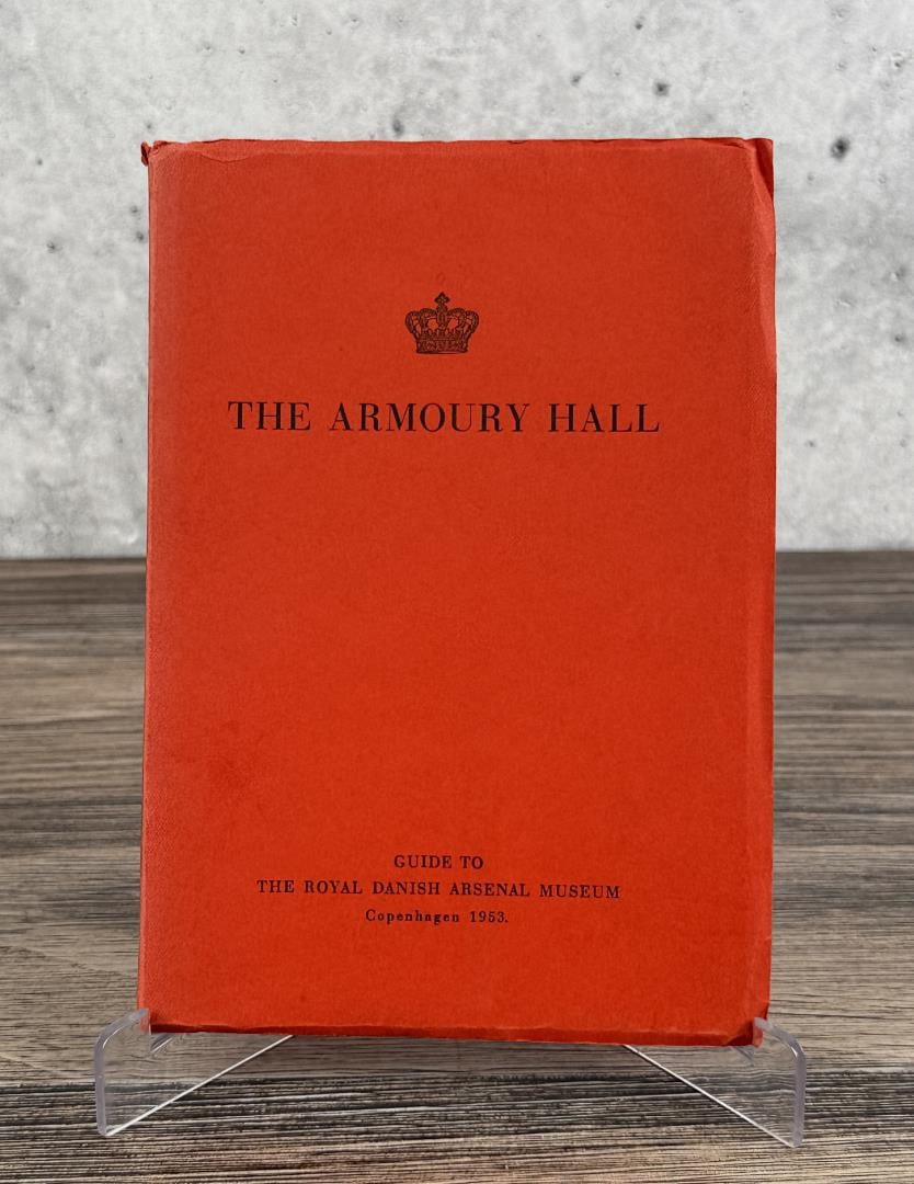 The Armoury Hall: Guide to The Royal Danish Arsenal Museum. 1953