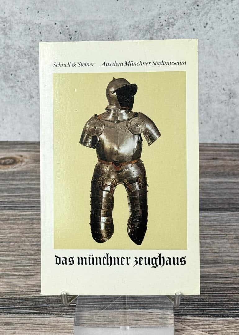 The Munich Arsenal: Das Munchner Zeughaus. 1983