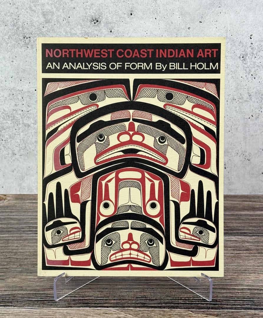 Northwest Coast Indian Art An Analysis of Form: Bill Holm, 1965. From the Native American reference library of Stanley Miller.