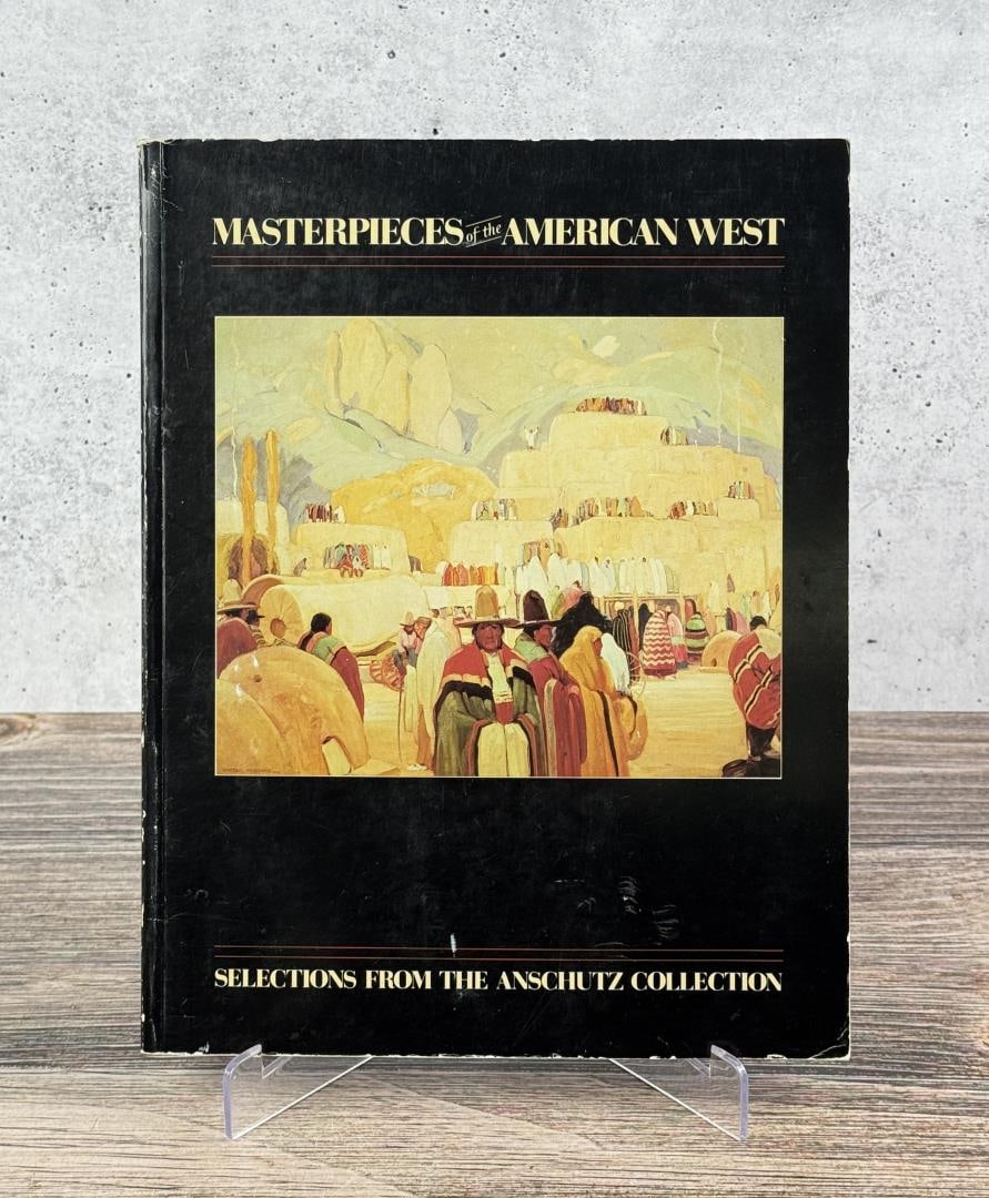 Masterpieces of the American West Selections: From the Anschutz Collection. George Schriever, 1983. From the Native American reference library of Stanley Miller.
