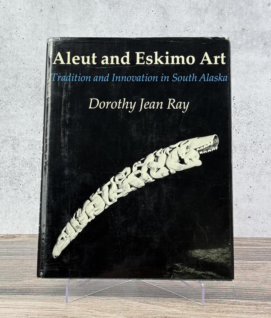 Aleut and Eskimo Art: Tradition and Innovation in South Alaska. Dorothy Jean Ray, 1981. From the Native American reference library of Stanley Miller.