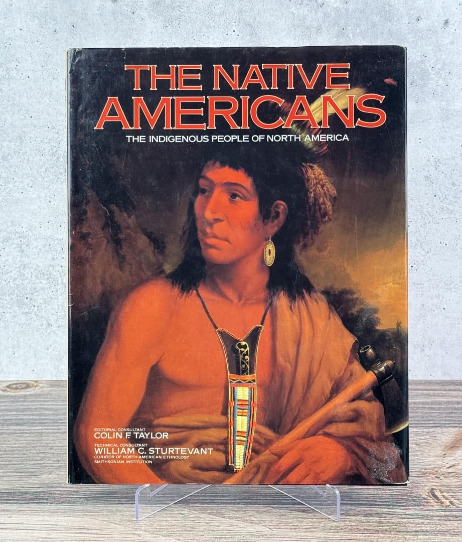 The Native Americans: The Indigenous People of North America. Colin F. Taylor and William C. Sturtevant, 2004. From the Native American reference library of Stanley Miller.